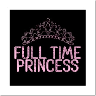 full time princess Posters and Art
